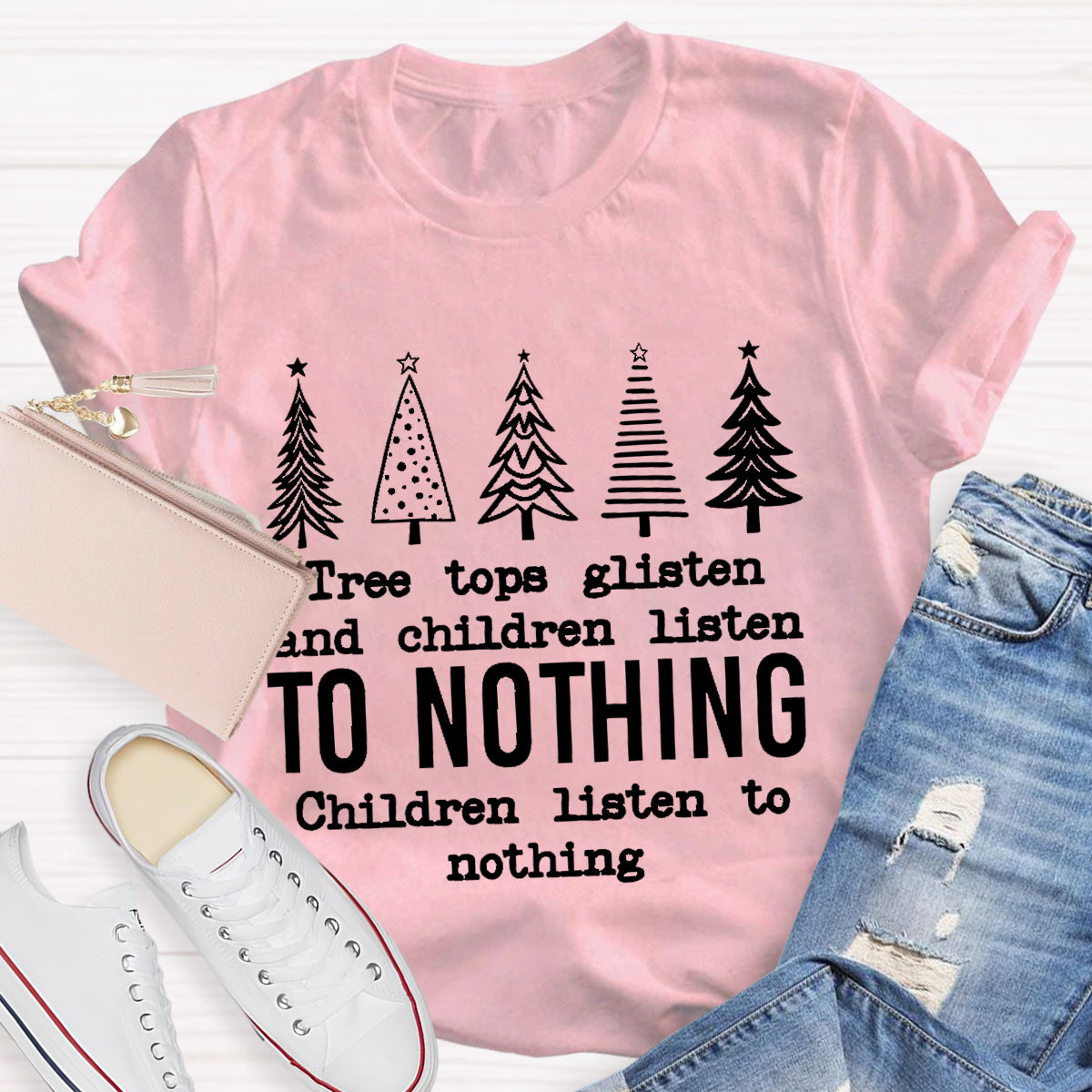 Tree Tops Glisten And Children Listen Teacher T-Shirt