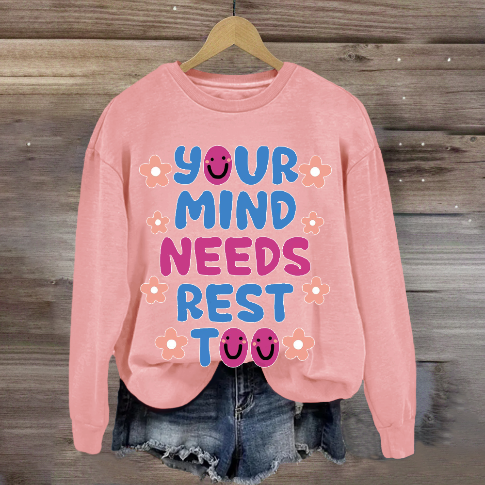 Your MInds Needs Rest Too Teacher Sweatshirt