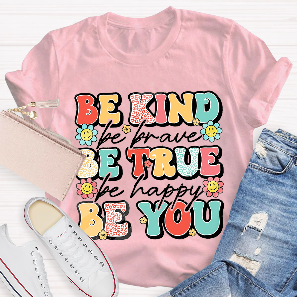 Be Kind Be Brave Be True Be Happy Be You Kindness Teacher T-Shirt