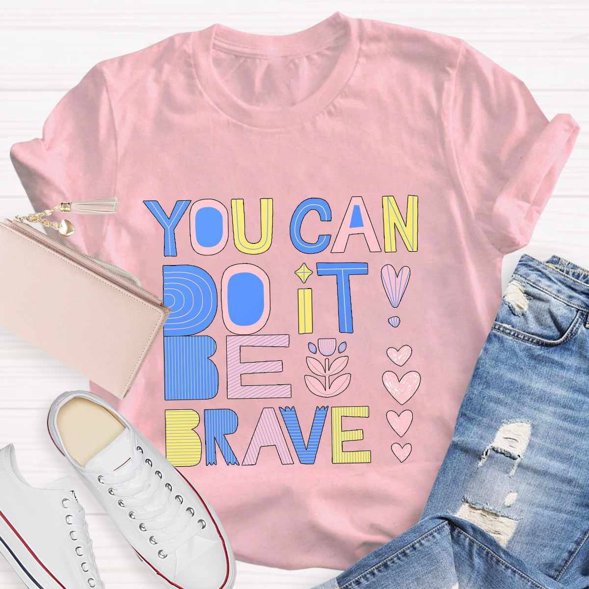 You Can Do It Be Brave T-Shirt