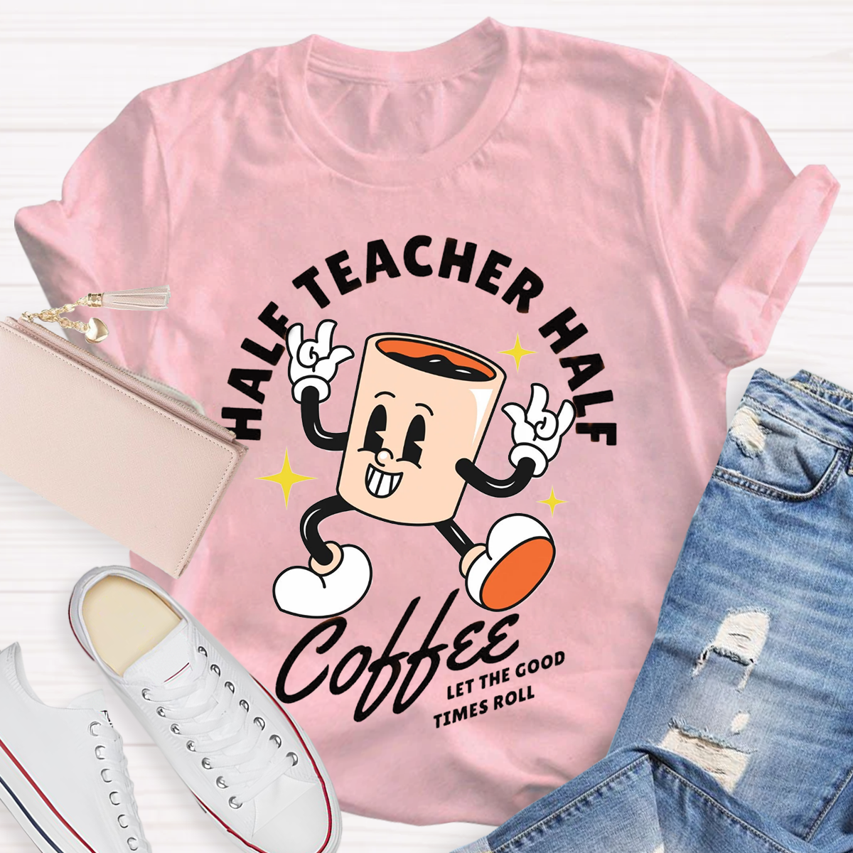 Half Teacher Half Coffee Let The Good Times Roll T-Shirt