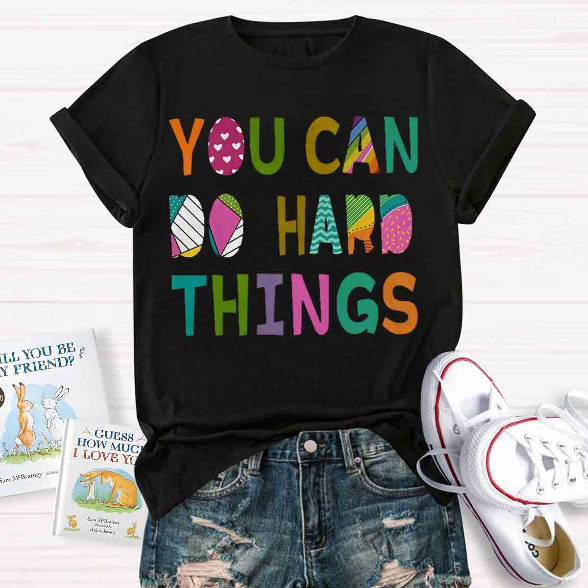 You Can Do Hard Things T-Shirt