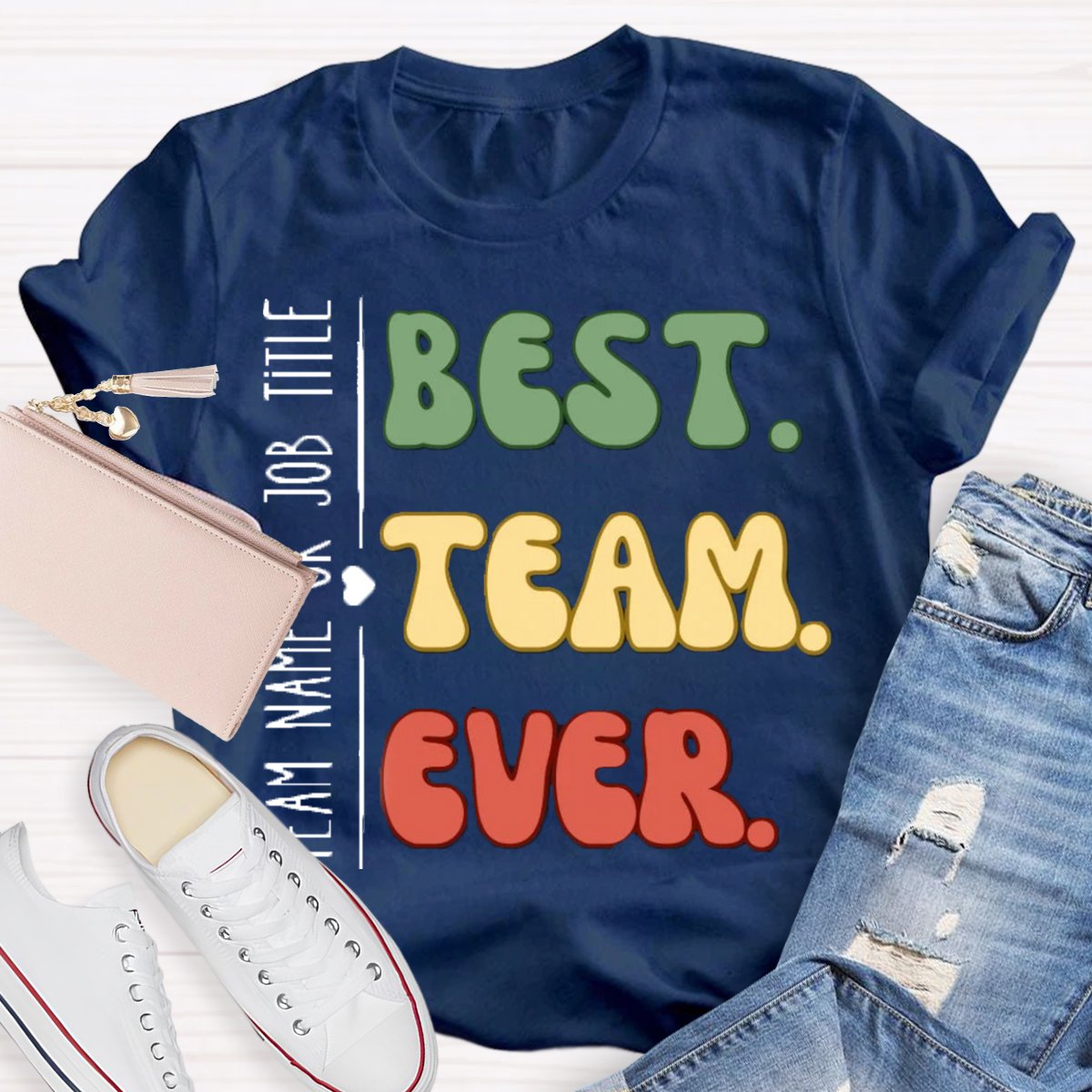 Personalized Team Name Or Job Title Best Team Ever Teammate T-Shirt