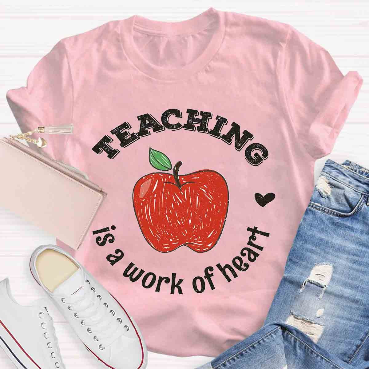 Teaching Is A Work of Heart T-Shirt