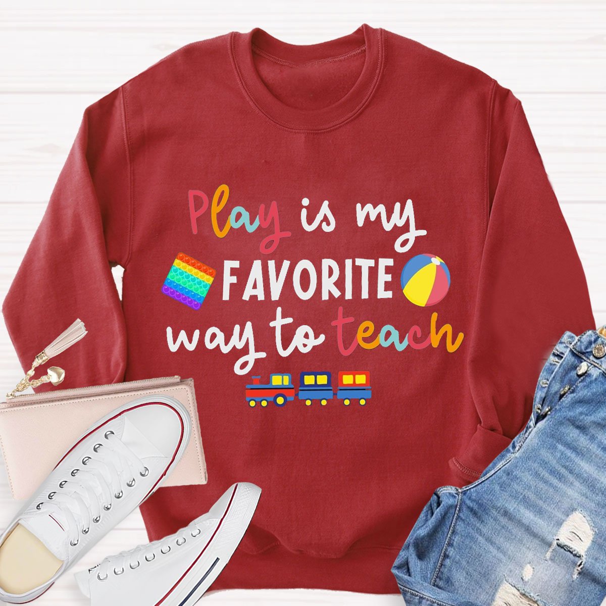 Play Is My Favorite Way To Teach Sweatshirt