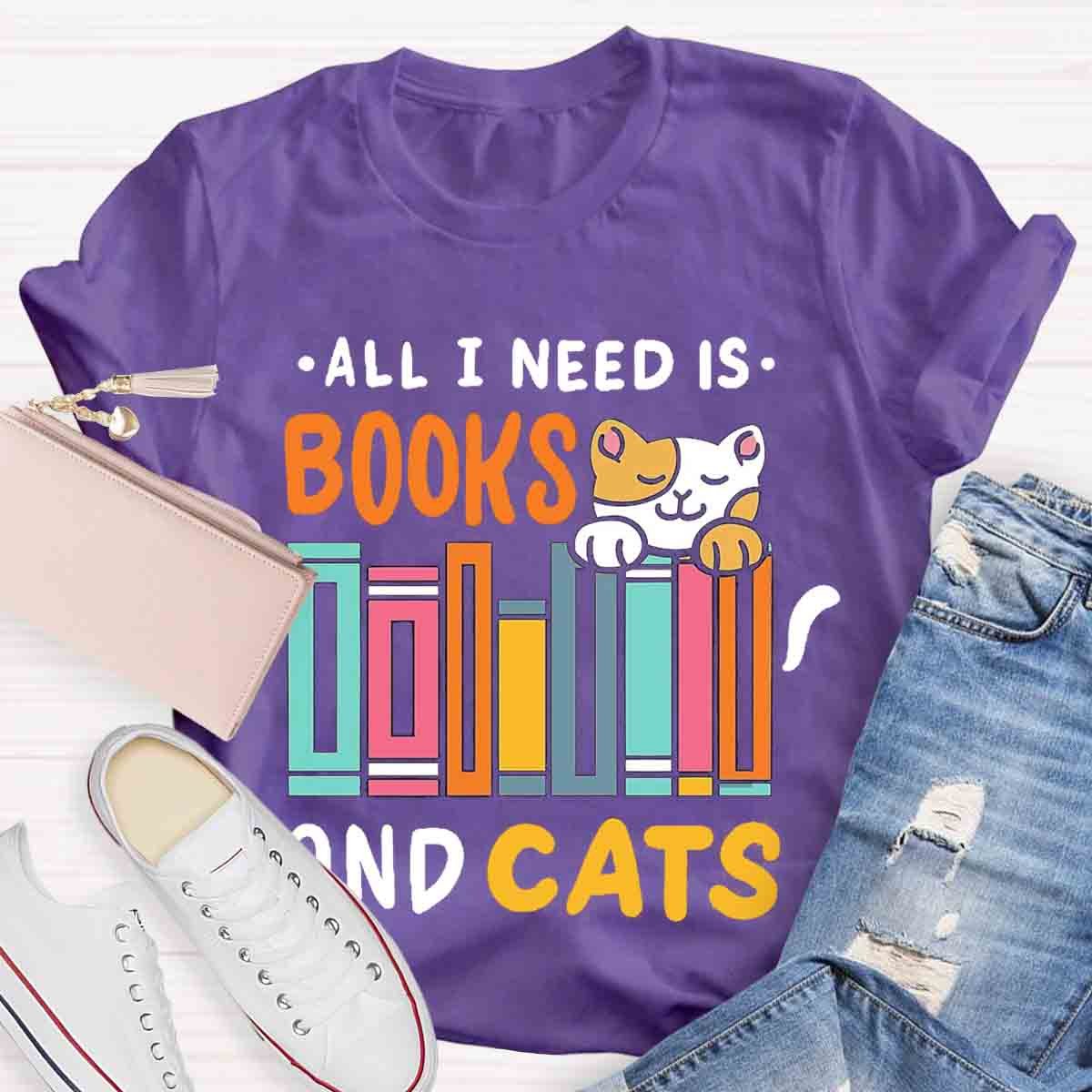 All I Need Is Books & Cats T-Shirt