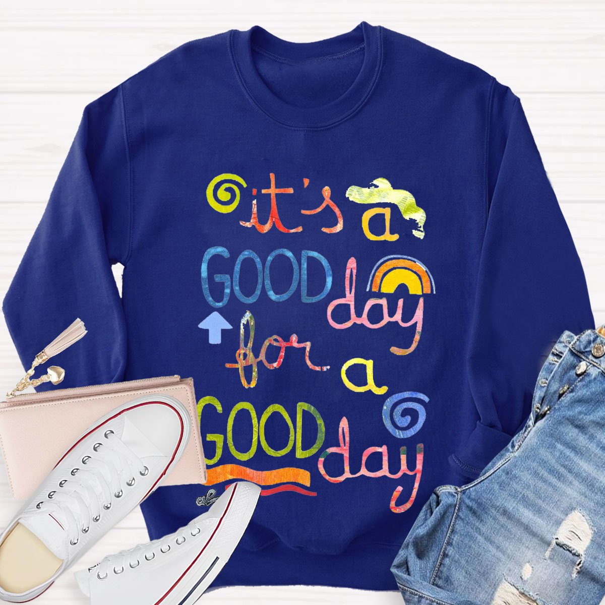 It's A Good Day To Have A Good Day Teacher Sweatshirt