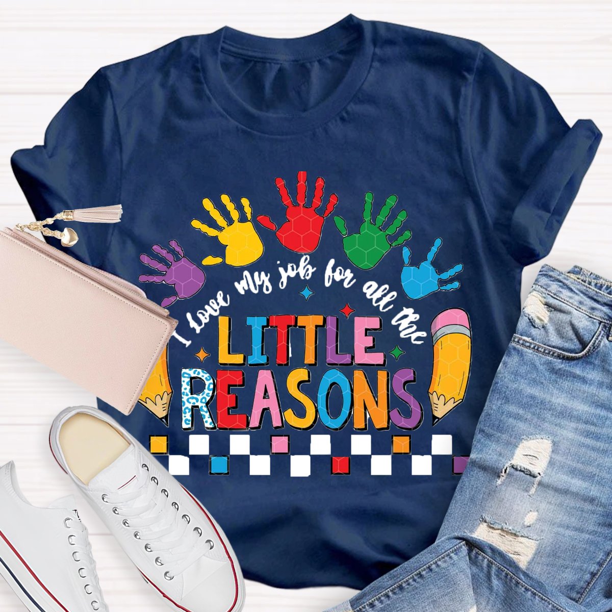 I Love My Job For All The Little Reasons Teacher T-shirt