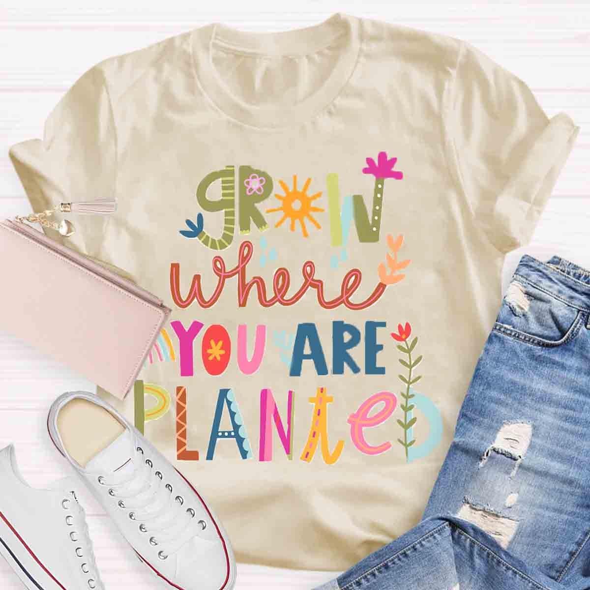 Grow Where You're Planted Art T-Shirt