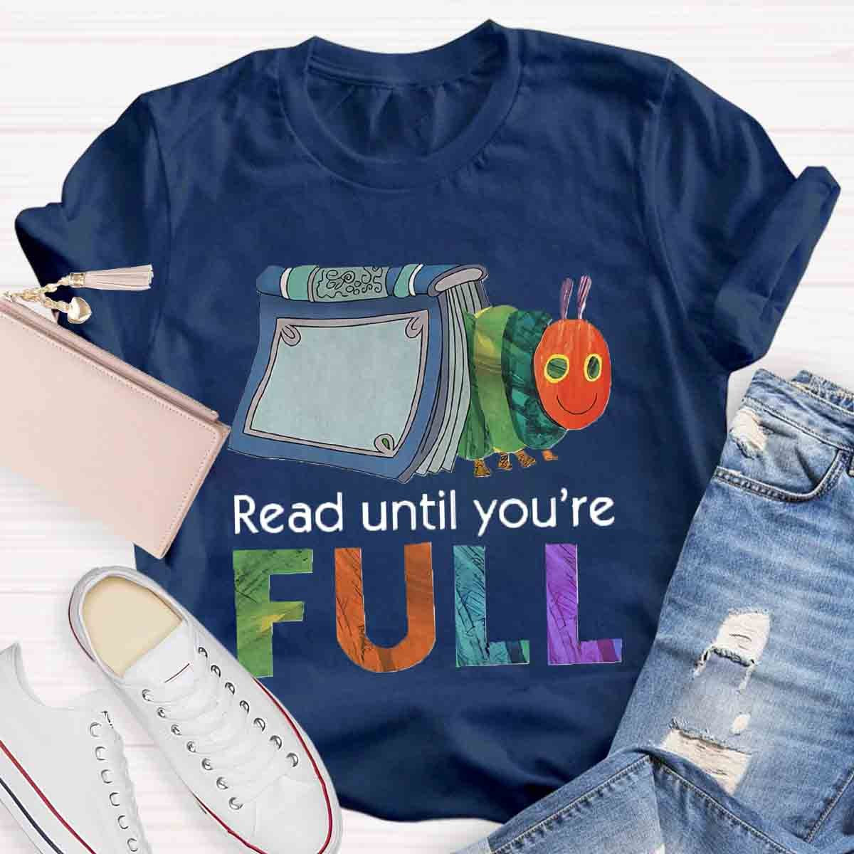 Read Until You Are Full Book Caterpillar T-Shirt