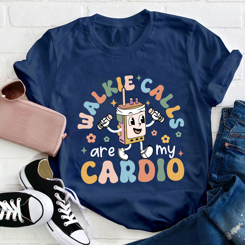 Walkie Calls Are My Cardio Teacher T-Shirt