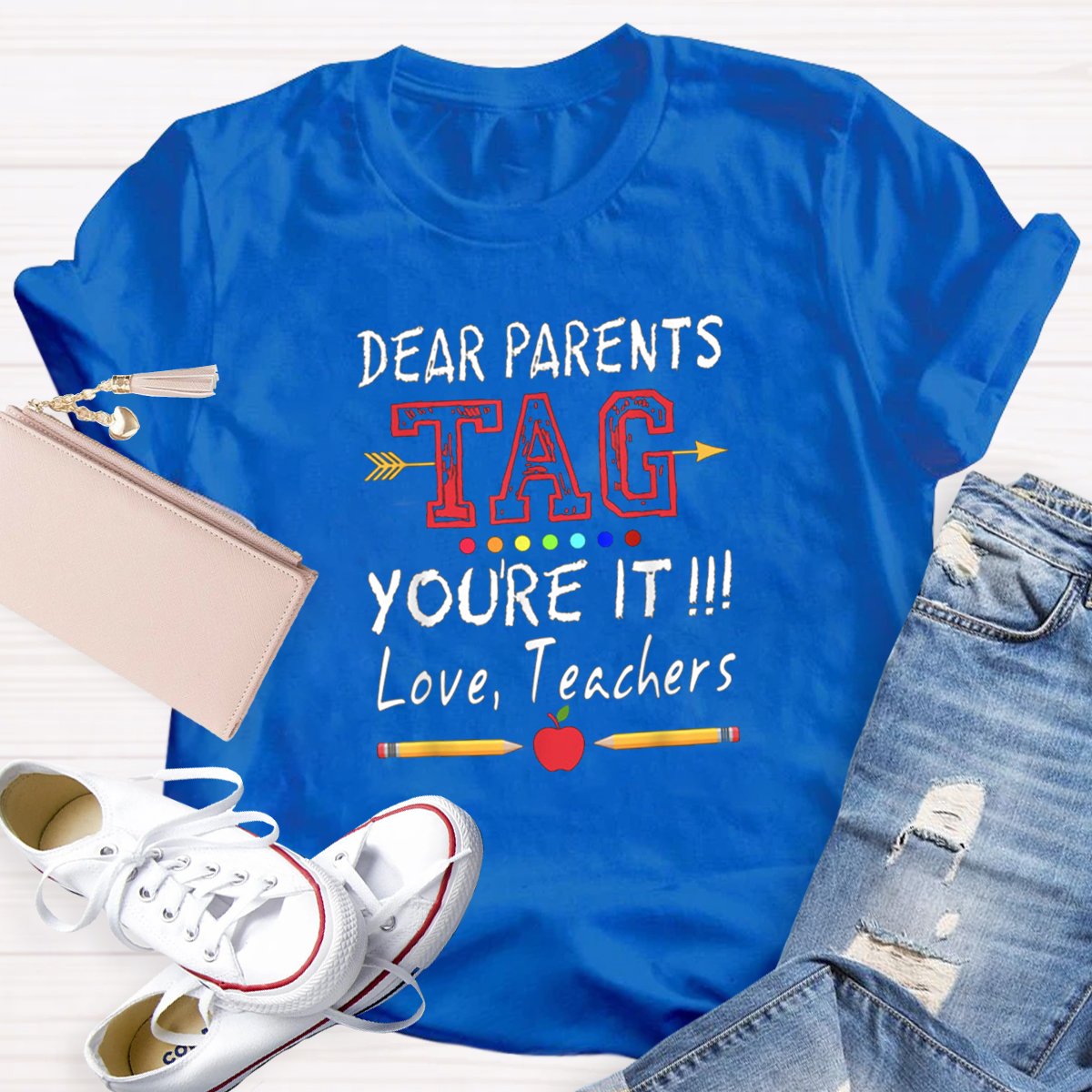 Dear Parents Tag You're It Love Teachers T-shirt