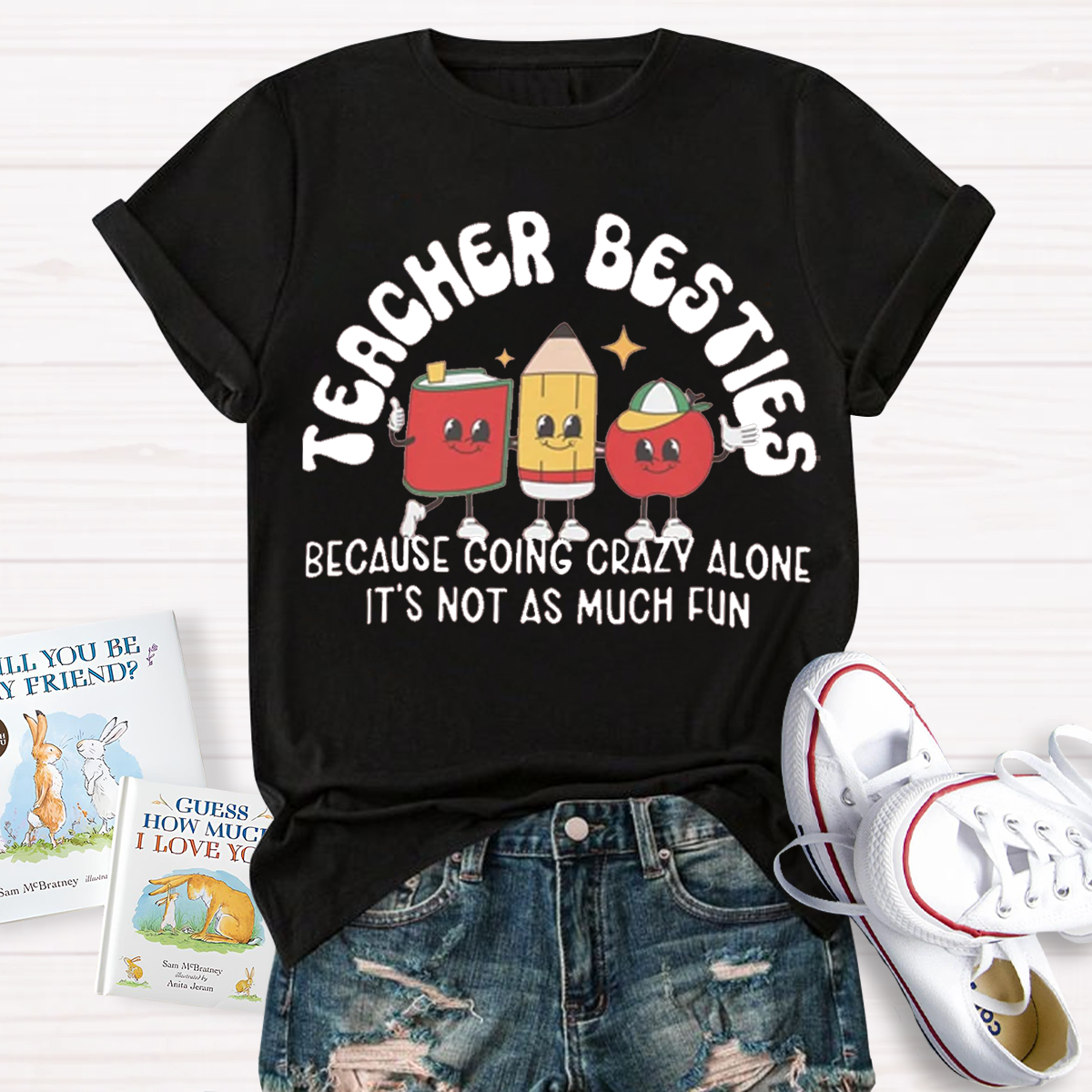 Teacher Besties Because Going Crazy Alone Is Just Not As Much Fun Shirt