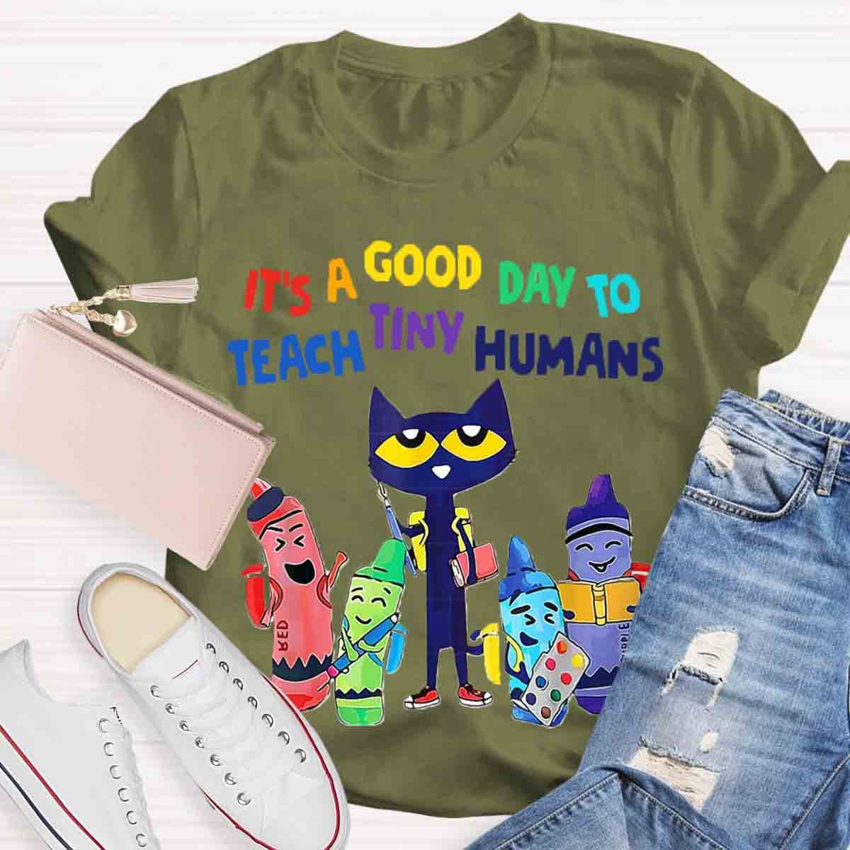 It's A Good Day To Teach Tiny Humans Funny Cat Teacher T-Shirt