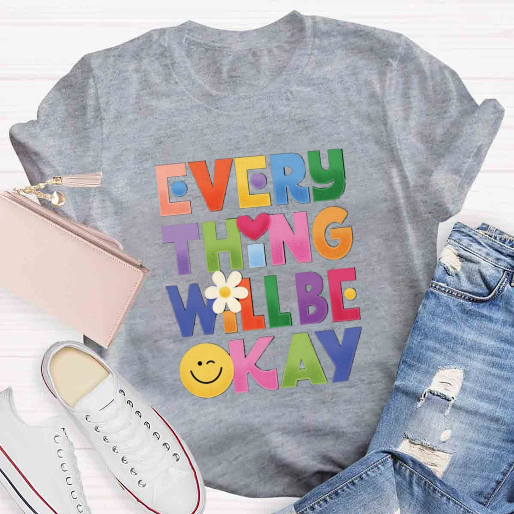 Everything Will Be ok T-shirt