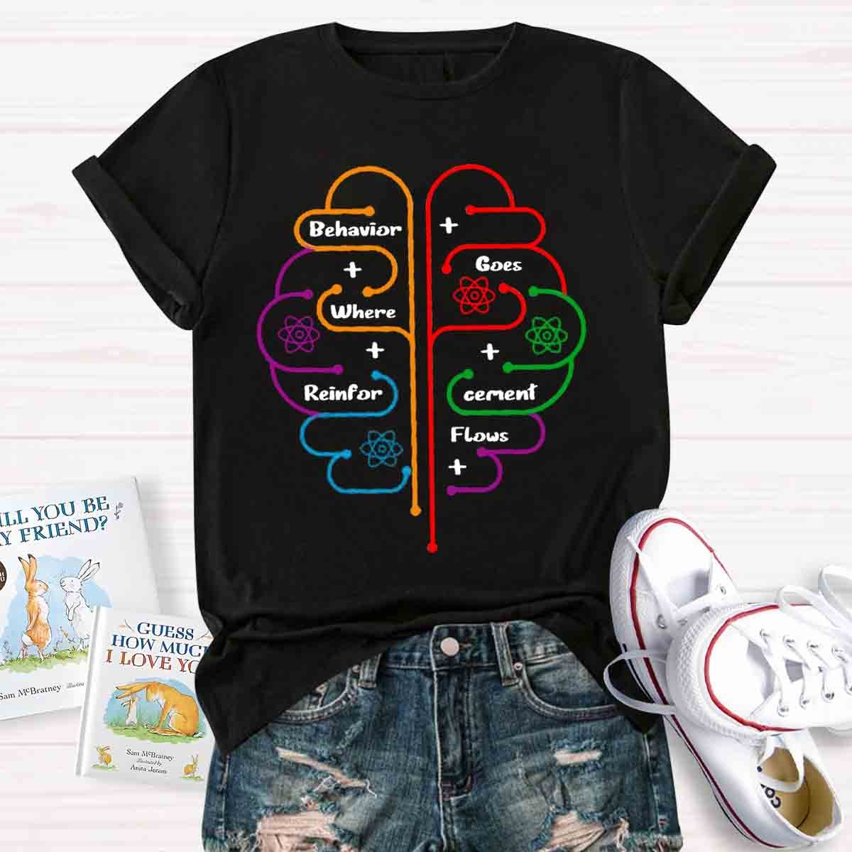 Brain Behavior Goes Where Reinforcement Flows Autism T-Shirt