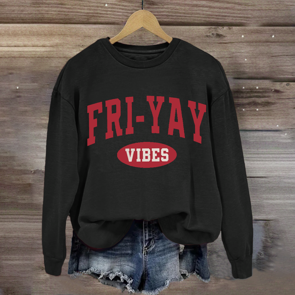 Fri-Yay Vibes Happy Friday Sweatshirt