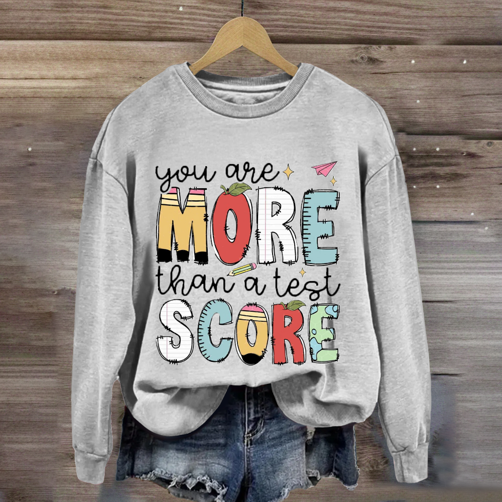 You Are More Than A Test Score Sweatshirt