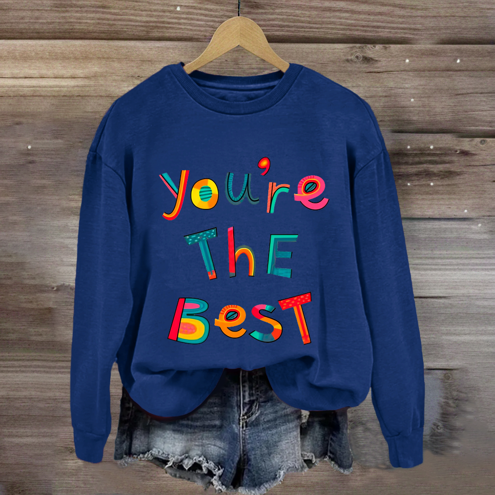 You Are The Best Sweatshirt