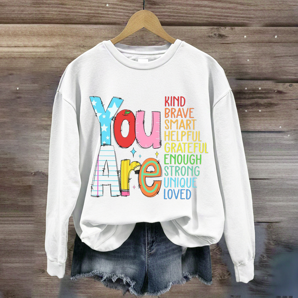 You Are Kind Brave Smart Helpful Sweatshirt