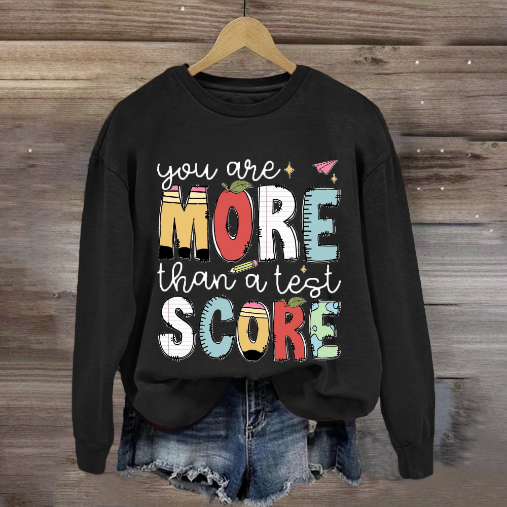 You Are More Than A Test Score Sweatshirt