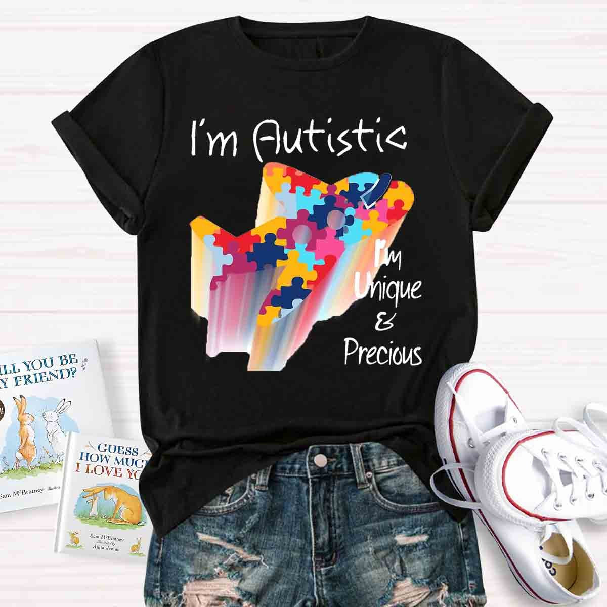 I'M Autistic I'M Unique And Precious T-Shirt