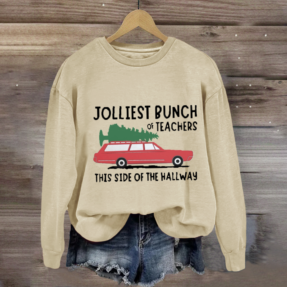 Jolliest Bunch Of Teachers This Side Of The Hallway Sweatshirt