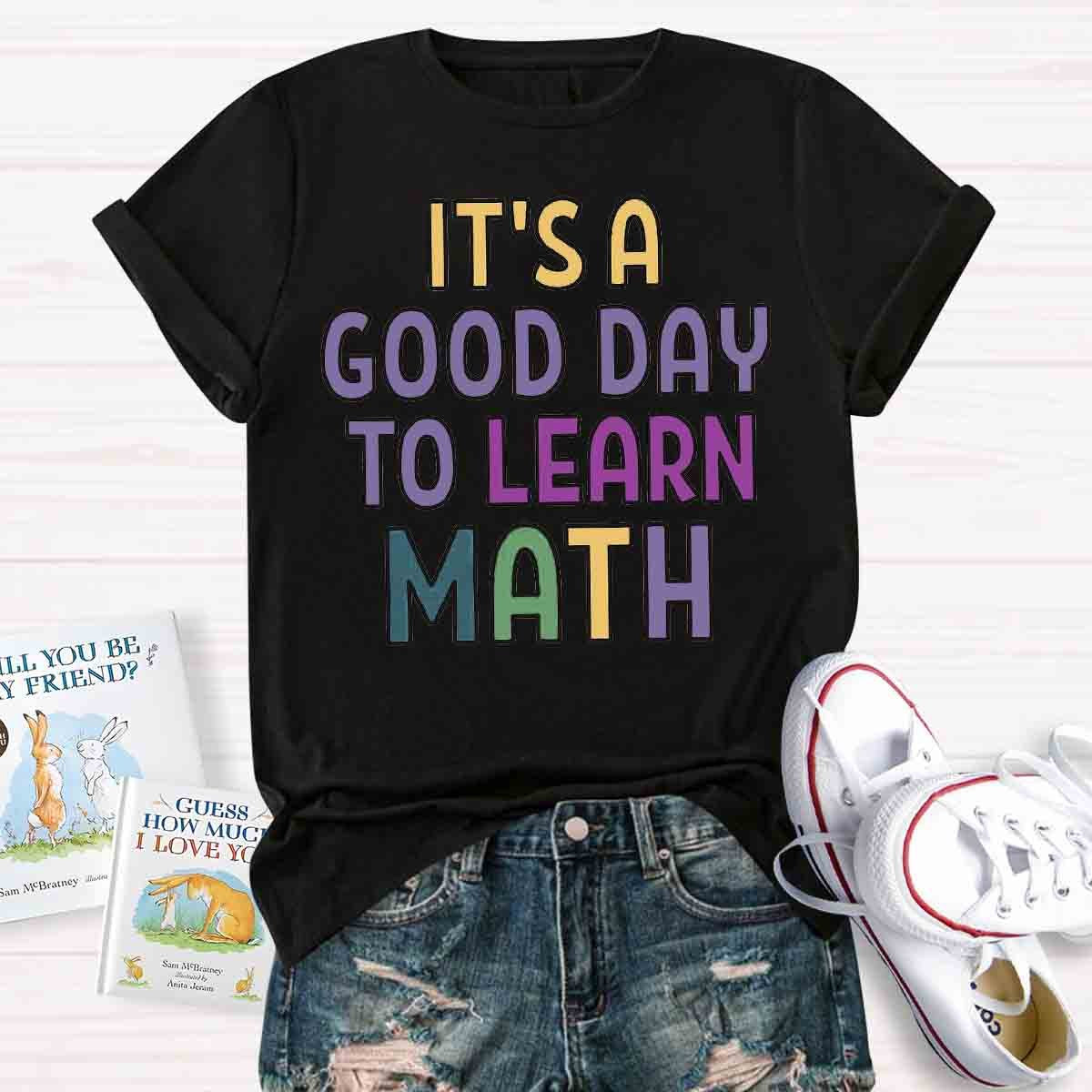 It's Good Day To learn Math T-Shirt