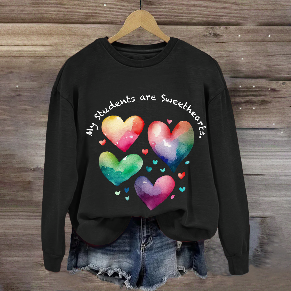 My Students Are Sweethearts Sweatshirt