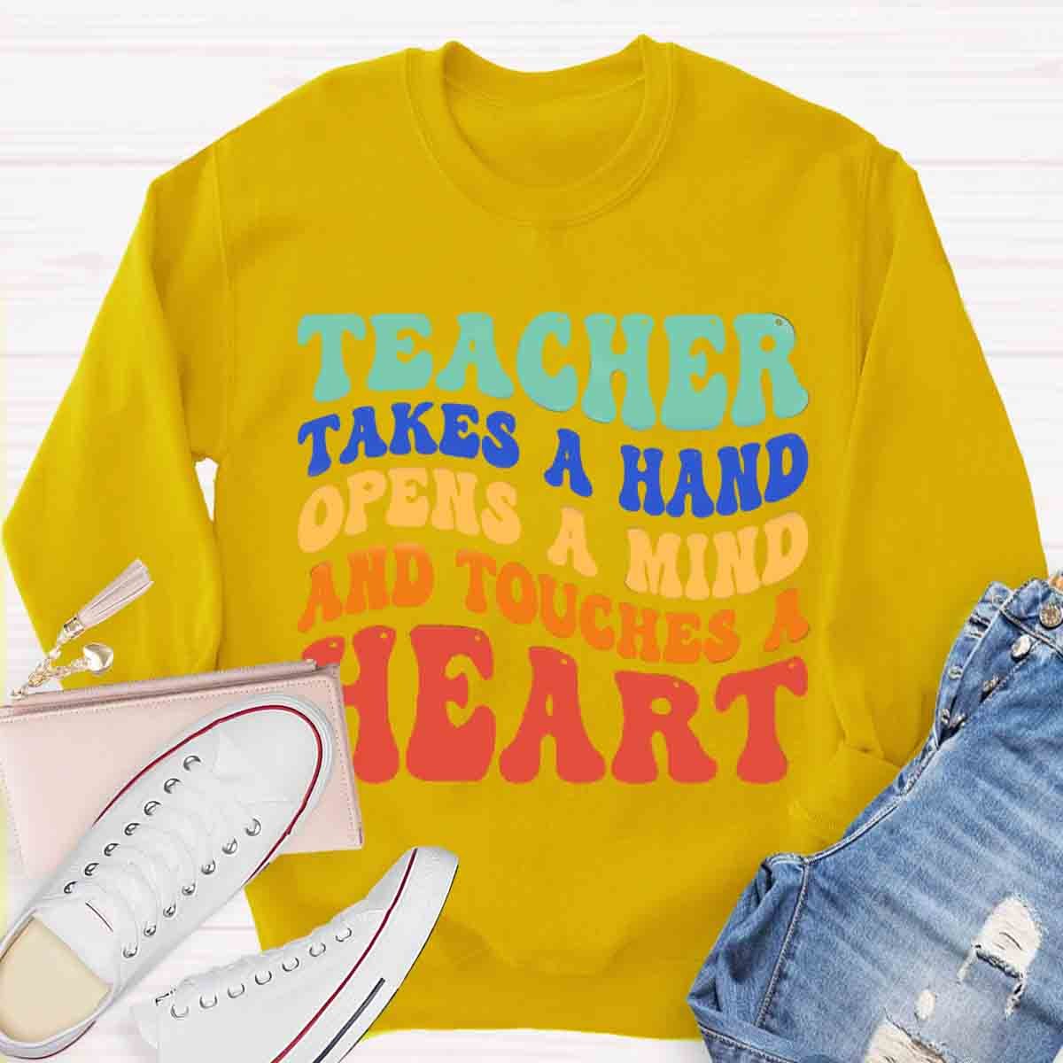 A Teacher Takes A Hand Opens A Mind And Touches A Heart Sweatshirt