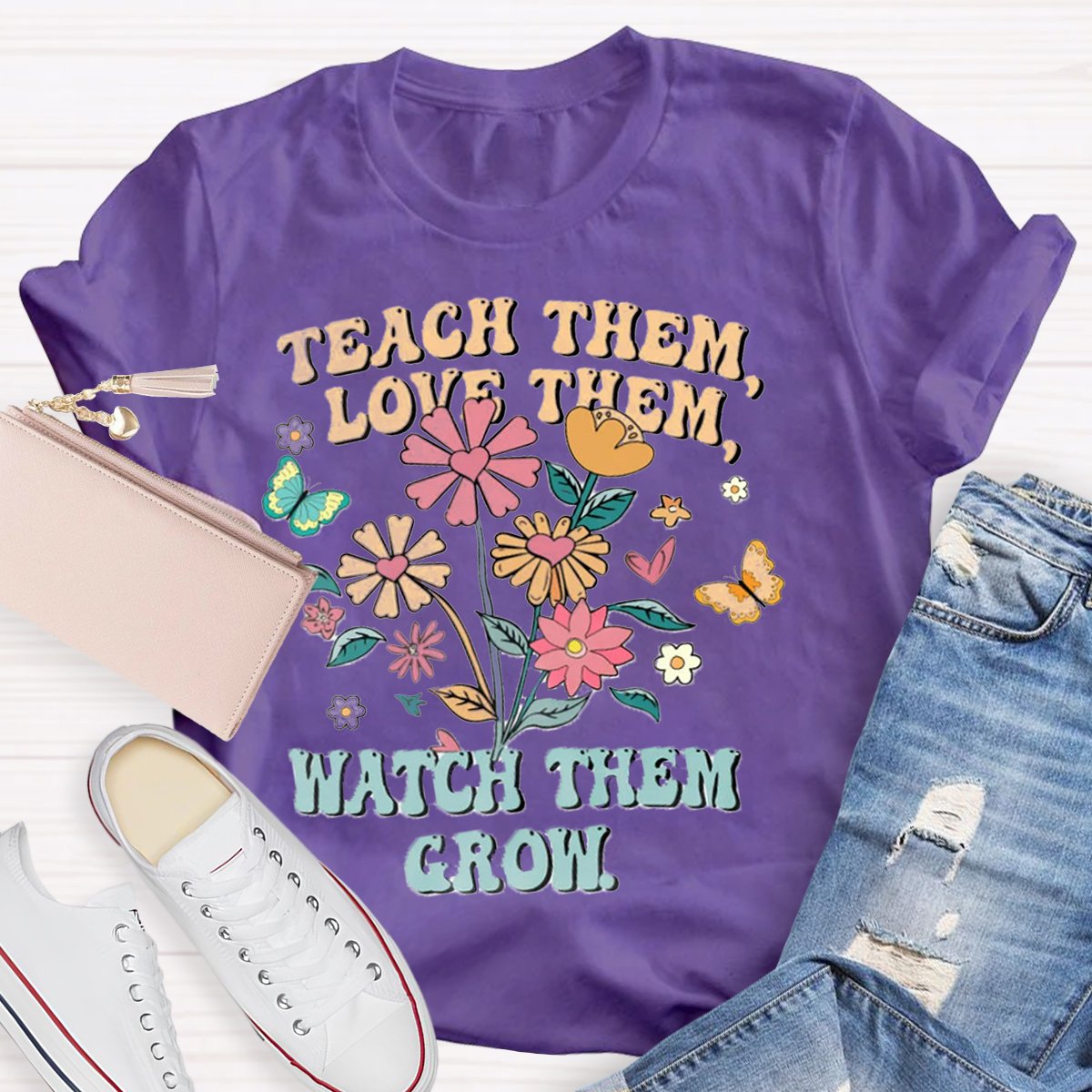 Teach Them Love Them Watch Them Grow Teacher Shirt