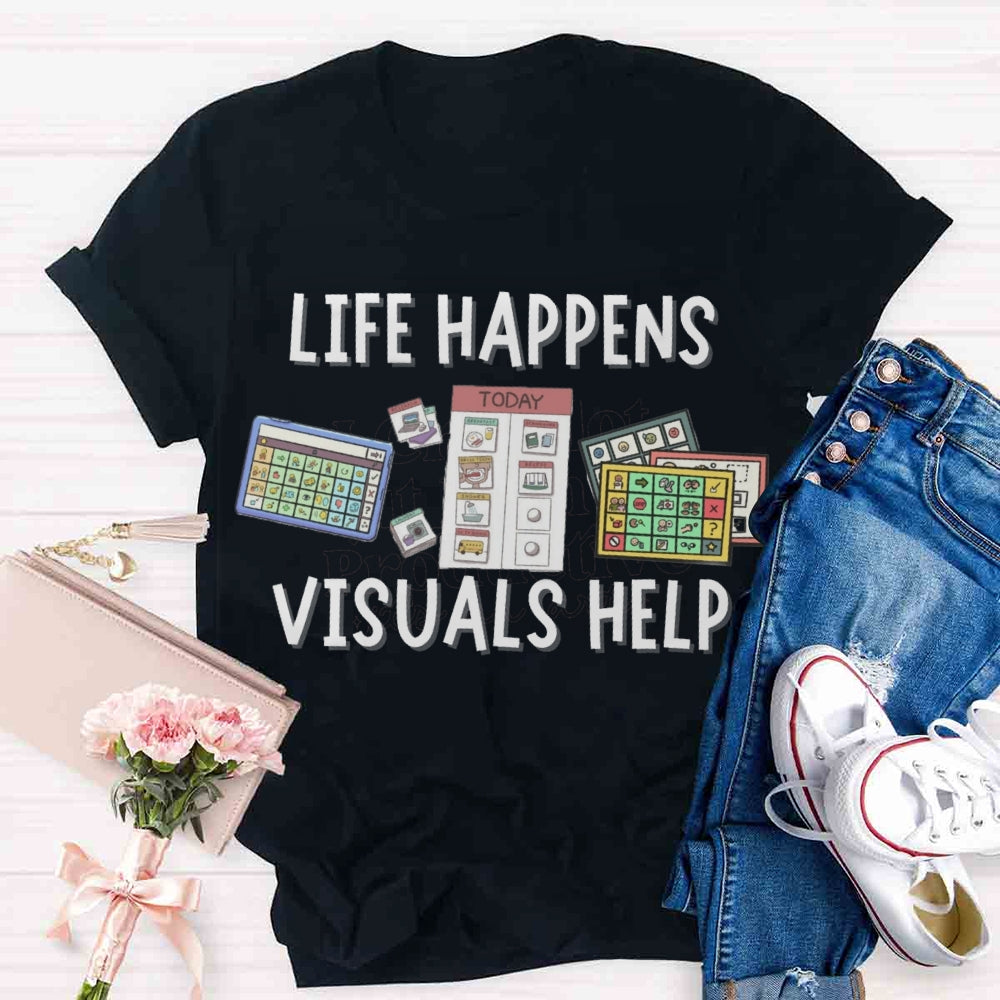 Life is Hard Visuals Help Sped Teacher T-shirt