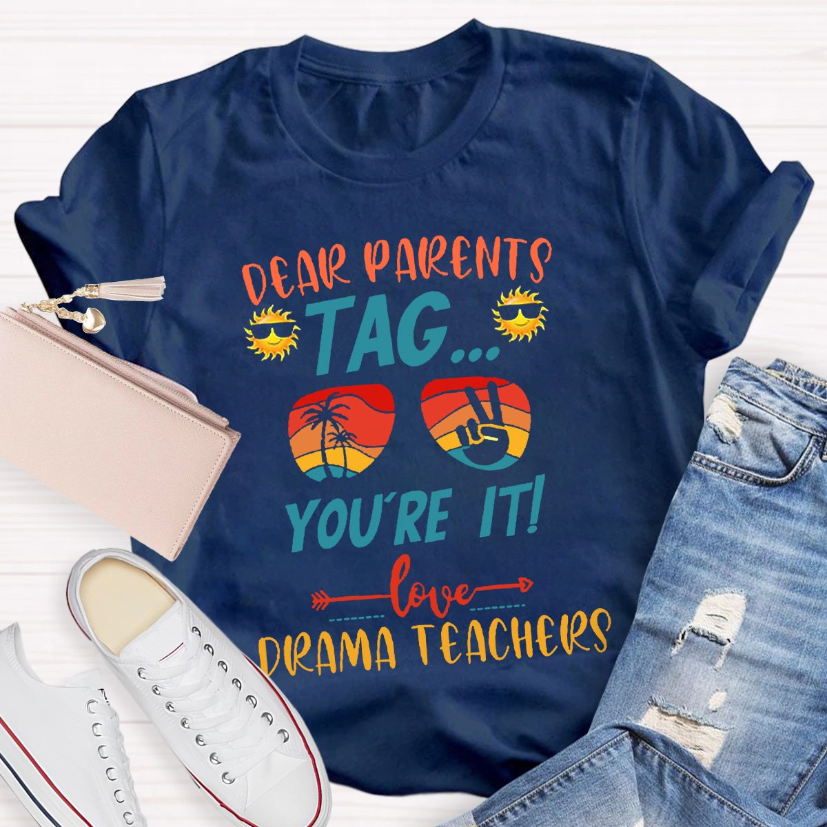 Dear Parents Tag You're It Love Drama Teachers T-shirt