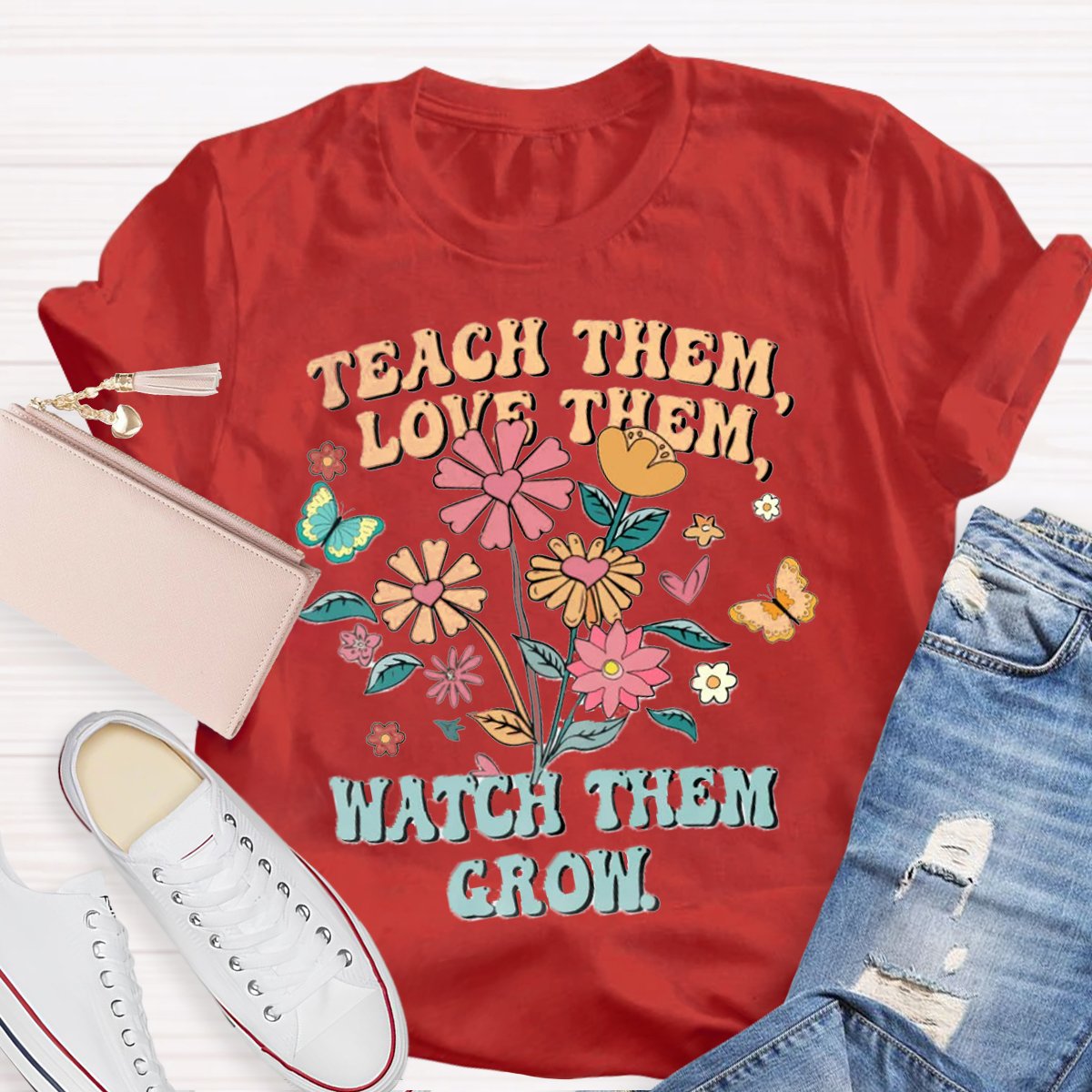 Teach Them Love Them Watch Them Grow Teacher Shirt