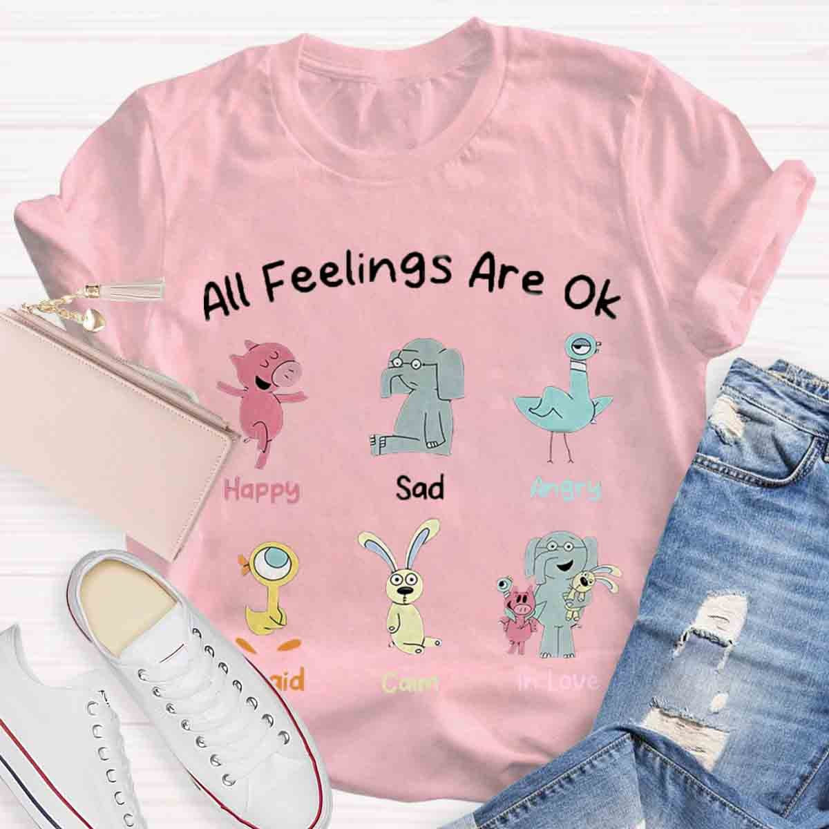 All Feelings Are Ok T-Shirt