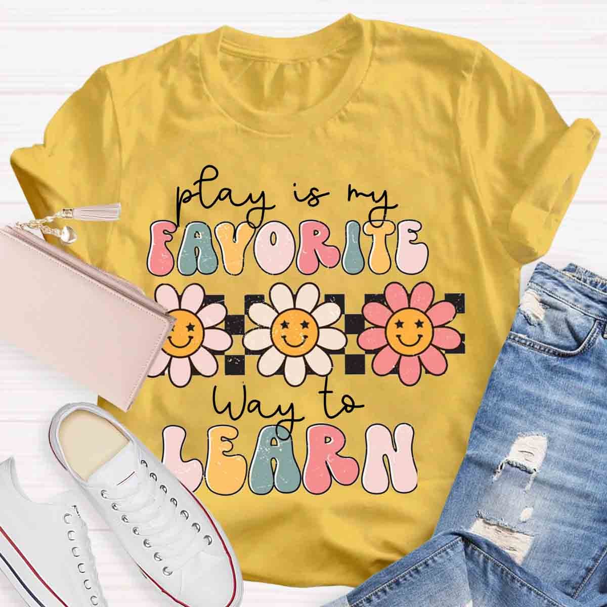 Play Is My Favorite Way to Learn Shirt