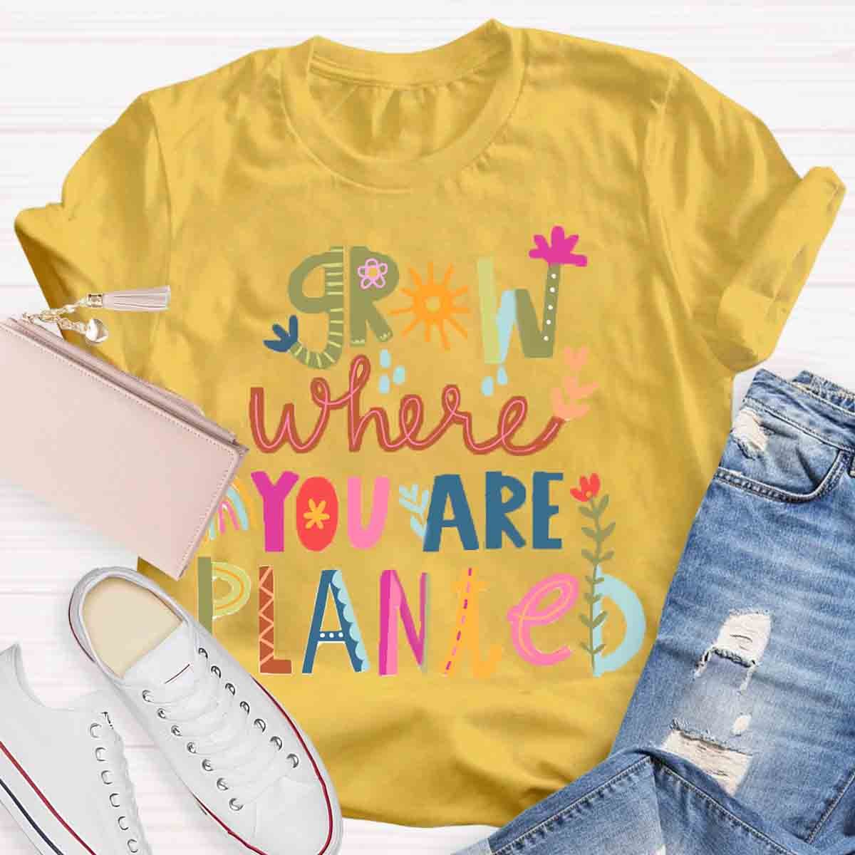 Grow Where You're Planted Art T-Shirt