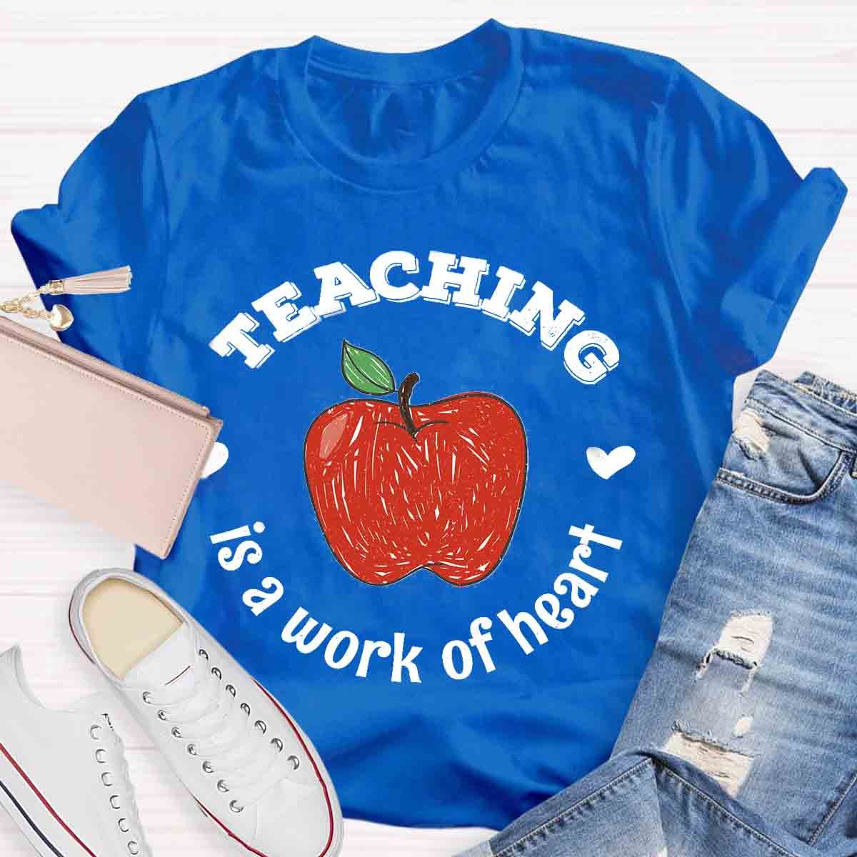 Teaching Is A Work of Heart T-Shirt