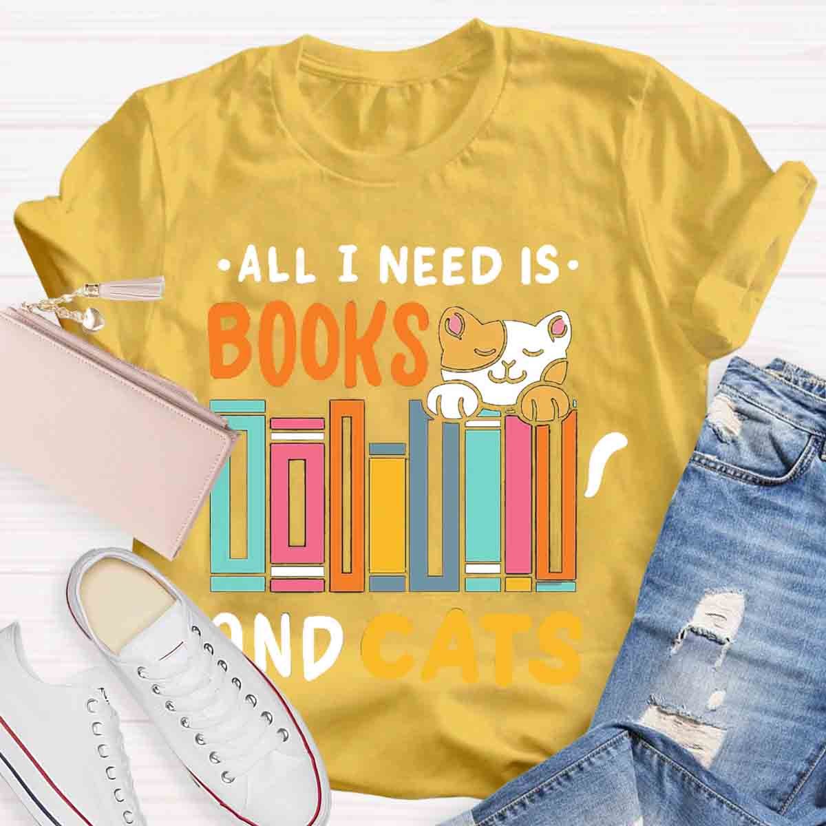 All I Need Is Books & Cats T-Shirt