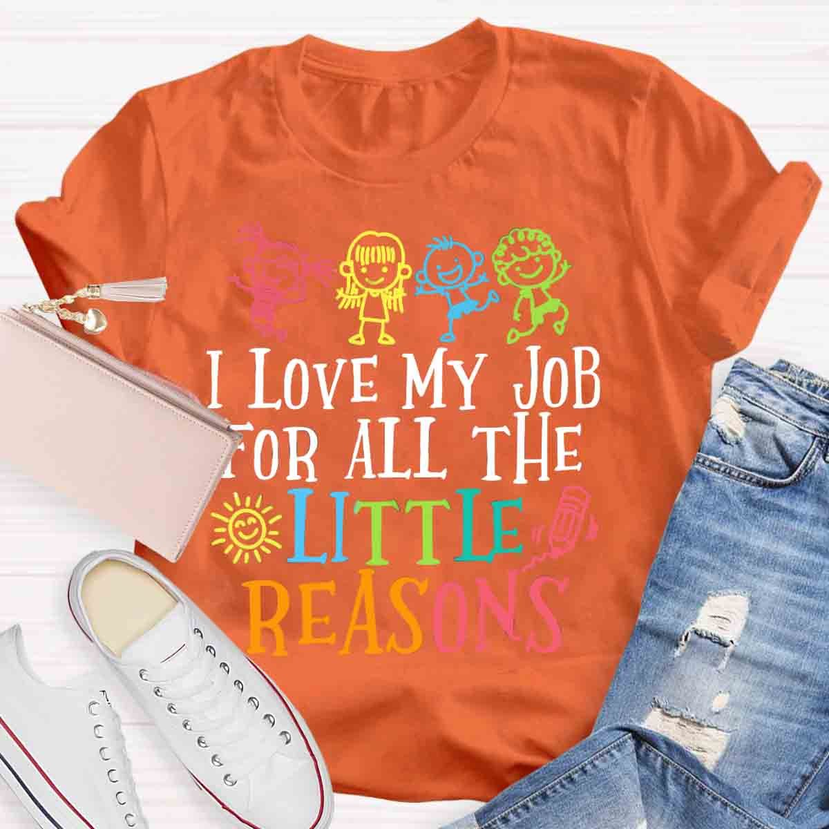 I Love My Job For All The Little Reasons T-Shirt