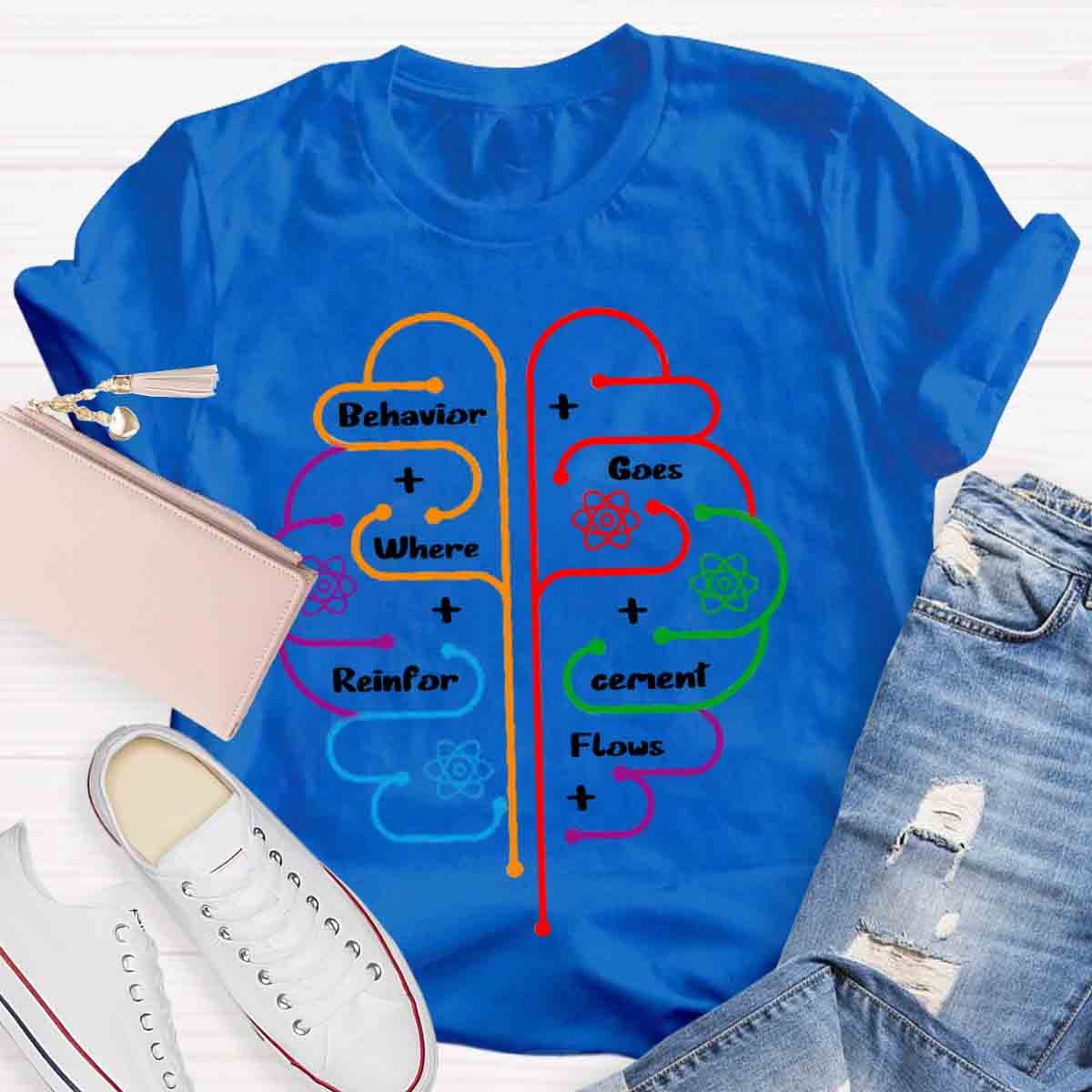 Brain Behavior Goes Where Reinforcement Flows Autism T-Shirt