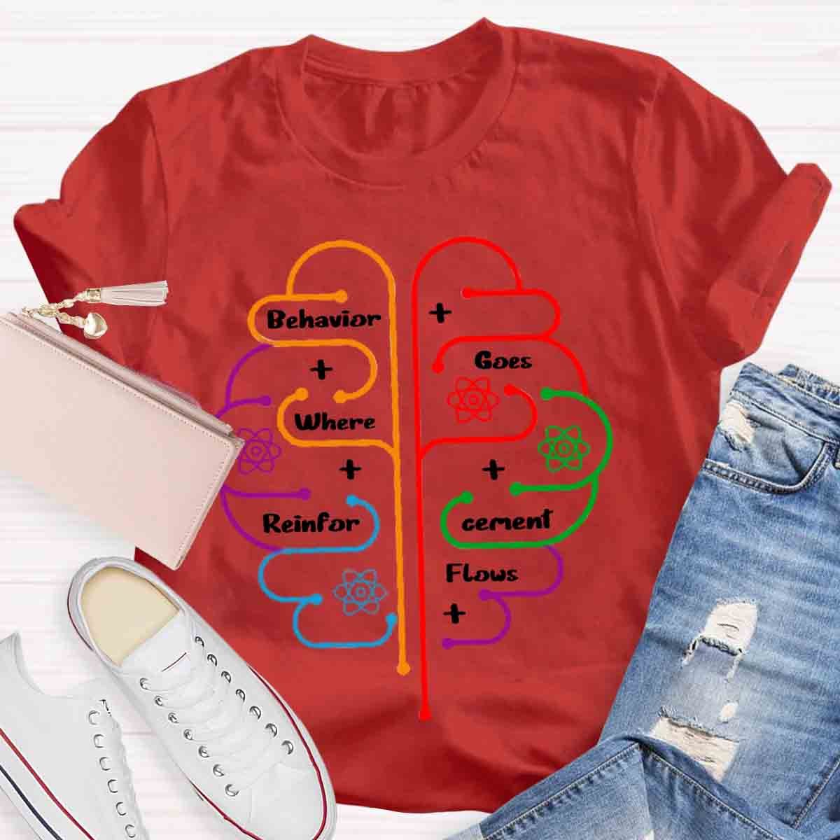 Brain Behavior Goes Where Reinforcement Flows Autism T-Shirt