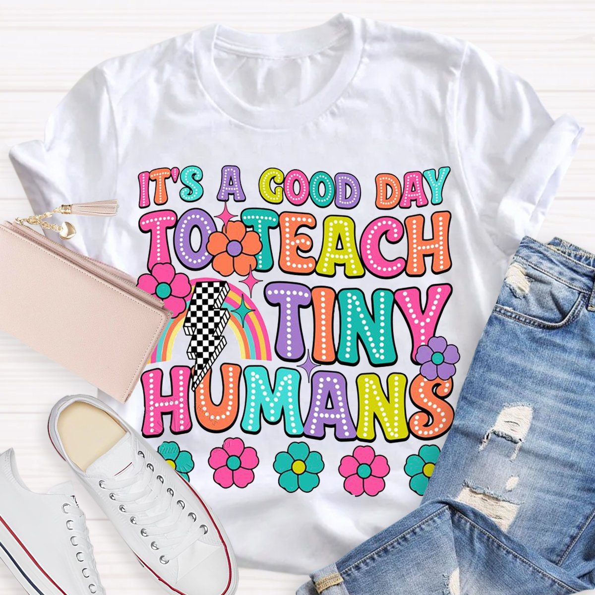 It's A Good Day To Teach Tiny Humans Teacher Shirt