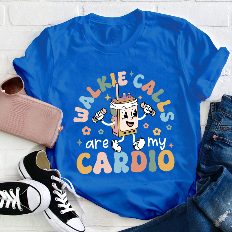 Walkie Calls Are My Cardio Teacher T-Shirt