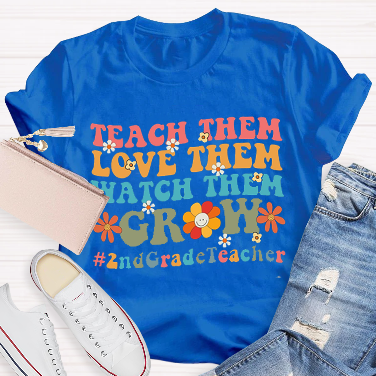 Teach Them Love Them Watch Them Grow 2nd Grade T-Shirt