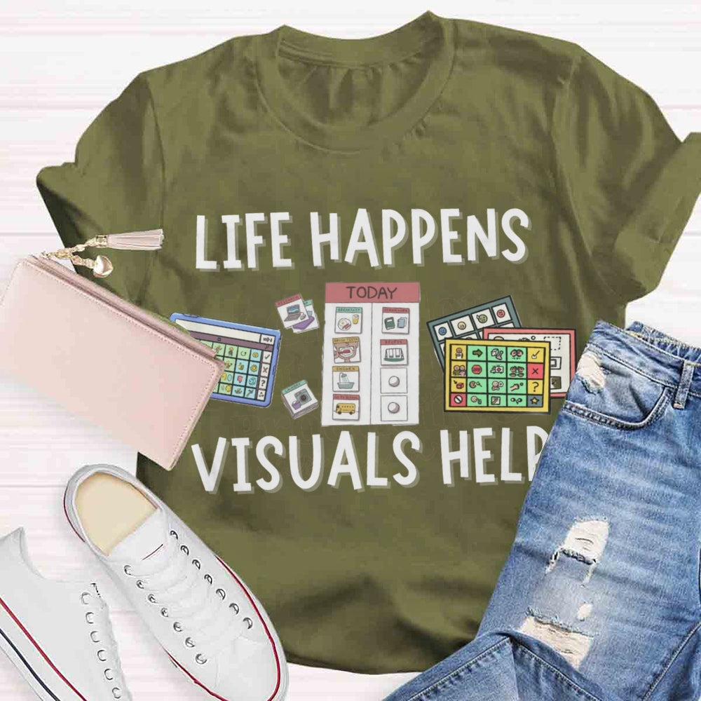 Life is Hard Visuals Help Sped Teacher T-shirt