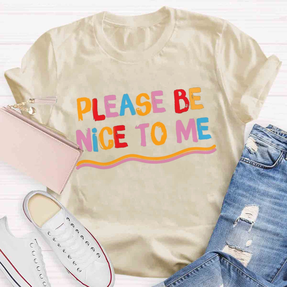 Please Be Nice To Me T-shirt