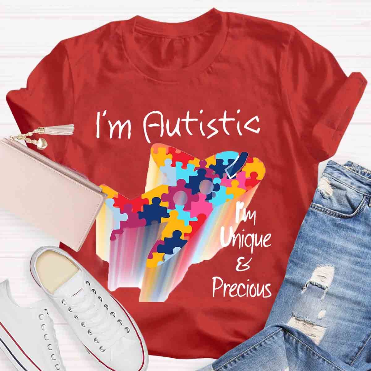 I'M Autistic I'M Unique And Precious T-Shirt