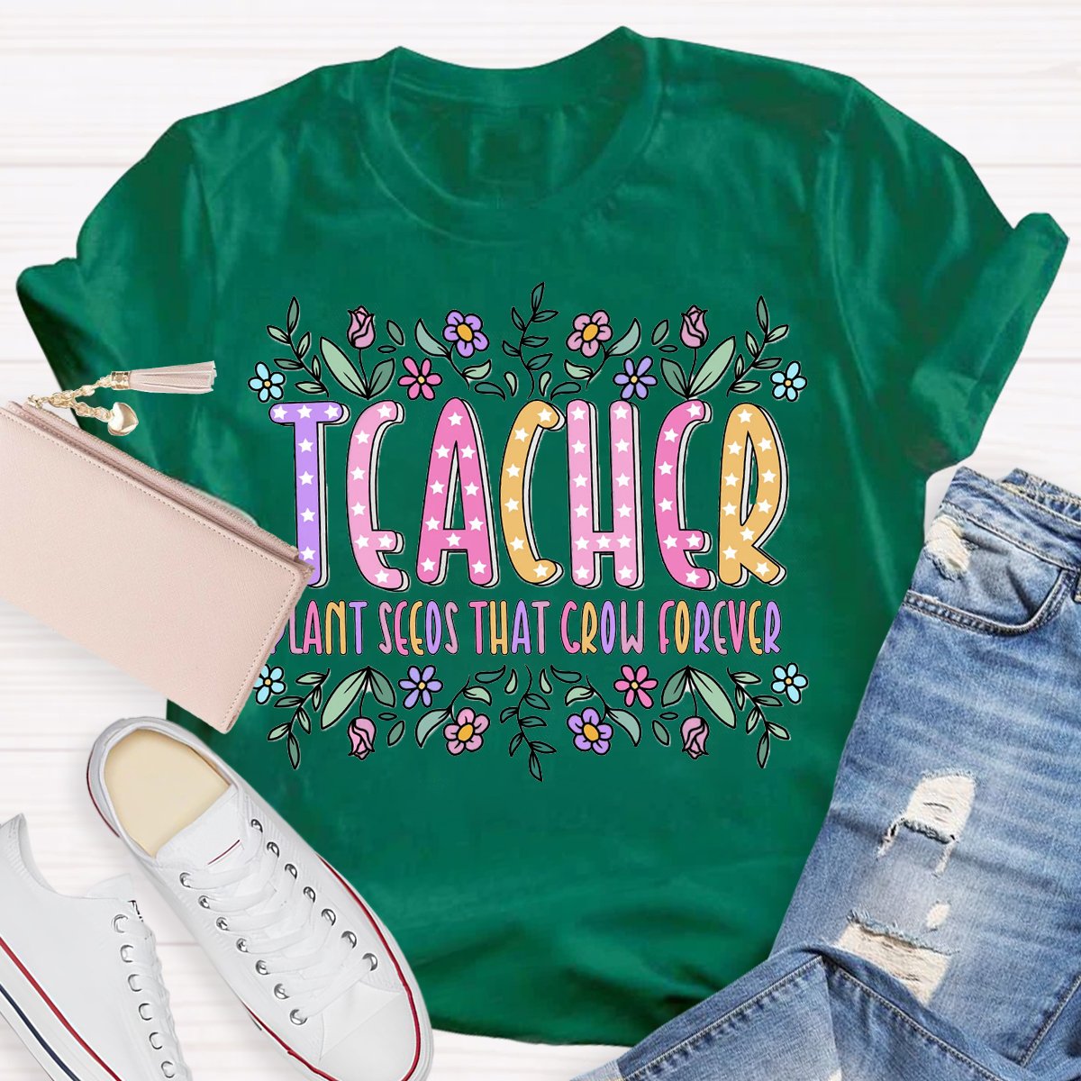 Teacher Plant Seeds That Grow Forever T-Shirt