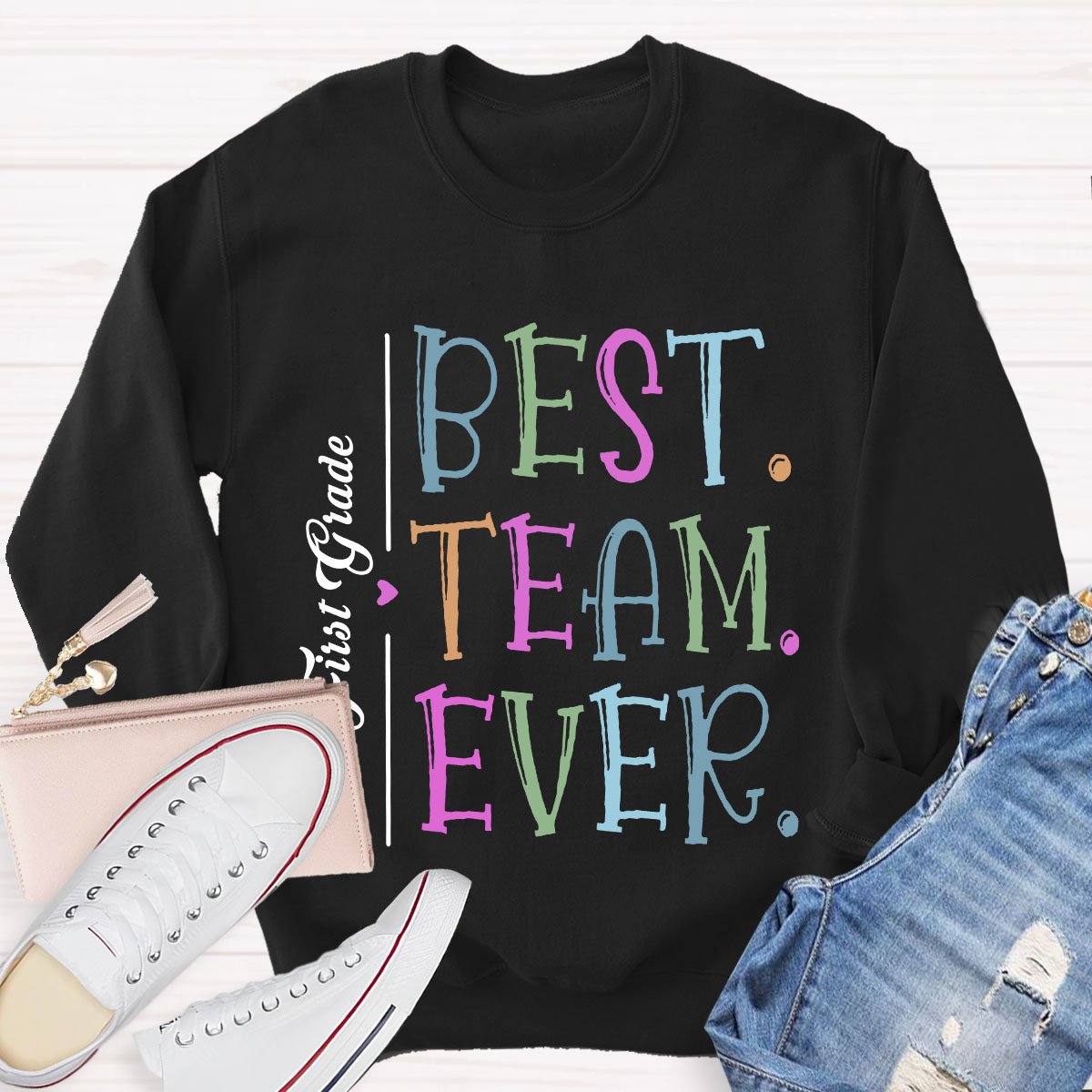 Personalized Your Grade Or Team Name Best Team Ever Teacher Sweatshirt